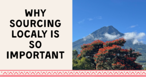 Why sourcing ethically and locally is so important