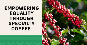 Empowering Equality: The Impact of Specialty Coffee from Small-Lot Farmers in Guatemala